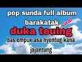 Download Lagu Pop sunda full album || barakatak || duka teuing || bas empuk asa nyentug kana jajantung