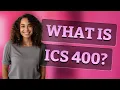 What is ICS 400