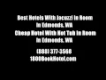Best Hotels With Jacuzzi In Room In Edmonds WA - Cheap Hotel With Hot Tub In Room