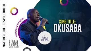 Download Okusaba Ft. Ps Fred Wantante | MFGC Worship Music MP3