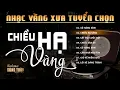 Download Lagu Chiều Hạ Vàng, Cô Hàng Xóm - LK Nhạc Vàng Hải Ngoại Xưa Hay Nhất - Công Tuấn Bolero Hát Cực Chất