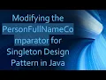 Modifying the PersonFullNameComparator for Singleton Design Pattern in Java
