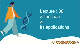 L08 Z Algorithm and its applications String Algorithms CodeNCode
