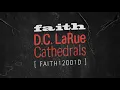 D.C. LaRue - Cathedrals (Faith's Farley & Jarvis Extended Sunday Sermon Mix)