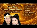 Lagu Duet Maut Dangdut Terbaik | Nada Soraya \u0026 Nadi Baraka Full Album Terpopuler