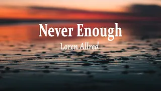 Loren Allred - Never Enough (Loren's Version) (Lyrics)