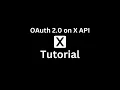 Tutorial - OAuth2 0 on X API