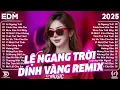Download Lagu Lệ Ngang Trời Remix ♫ BXH Nhạc Trẻ Remix Gây Bão 2025 ♫ Top 15 Bản EDM TikTok Hot Trend 2025