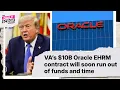 Veterans Affairs 10B Oracle EHRM contract will soon run out of funds and time documents show