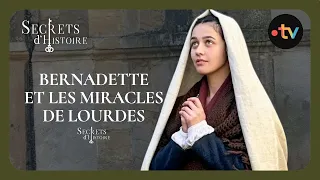 Replay Bernadette et les miracles de Lourdes - Secrets d histoire