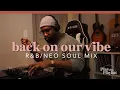 Download Lagu R\u0026B/ Neo Soul Mix - Back on Our Vibe | Play this Playlist Ep.8
