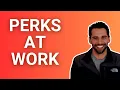 Take Full Advantage of Perks at Work