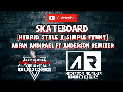 Download MP3 SKATEBOARD ( HAYBRID x SIMPLE FVNKY ) - ARFAN ANDIRAEL FT ANDERSON REMIXER 2021