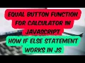 Equal Button Function for Calculator in JavaScript How If Else Statement Works in JS SadDamniT