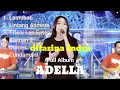 Download Lagu Difarina Indra Full Album Om Adella Lamunan - Lintang Asmoro - Titeni Lan Enteni - Kisinan 2 - Dumes