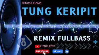 Download DJ TUNG KERIPIT RHOMA IRAMA DANGDUT REMIX - CIPNO RMX 2023 MP3