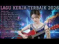 LAGU KERJA TERBAIK 2026 | FULL ALBUM SLOW ROCK \u0026 MELLOW TERPOPULER