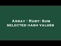 Array Ruby Sum selected hash values