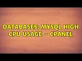 Databases Mysql high cpu usage - cpanel