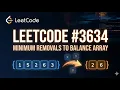 LeetCode 3634 Minimum Removals to Balance Array Clean Explanation