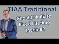 TIAA Traditional - Should I Initiate Lifetime Income