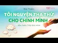 Lagu Bài Thiền Tôi Nguyện Tha Thứ Cho Chính Mình | Thầy Giác Minh