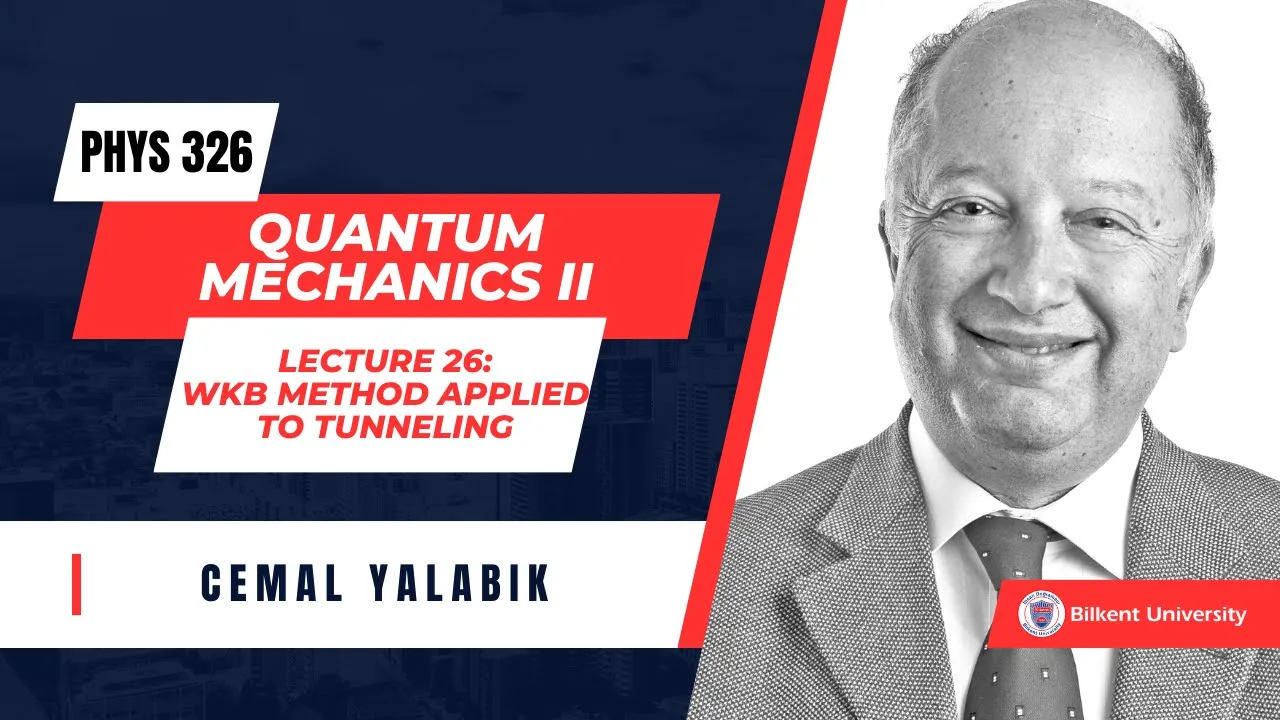 "WKB Method Applied To Tunneling" - Phys 326 Quantum Mechanics II - Lecture 26