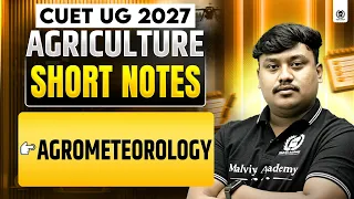 CUET UG 2027 Agriculture | Agrometeorology Short Notes | CUET 2027 Preparation | Ajit Sir