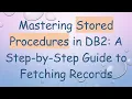 Mastering Stored Procedures in DB2 A Step-by-Step Guide to Fetching Records