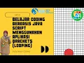 BELAJAR CODING BERBASIS JAVA SCRIPT MENGGUNAKAN APLIKASI BRACKETS LOOPING