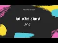 Download Lagu Inikah Cinta - M.E ( karaoke - cover)