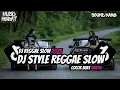 Download Lagu KUMPULAN DJ REGGAE SLOW || DJ CAMPURAN REGGAE SLOW TERBARU VIRAL TIK TOK FYP YANG KALIAN CARI🎵