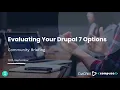 Drupal 7 Community Briefing - Evaluating the Options