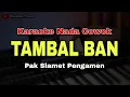 Download Lagu TAMBAL BAN - PAK SLAMET PENGAMEN || KARAOKE NADA COWOK || KARAOKE DANGDUT KOPLO