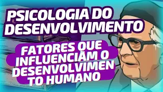 FACTORS THAT INFLUENCE HUMAN DEVELOPMENT - DEVELOPMENTAL PSYCHOLOGY 09