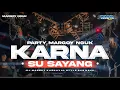 Download Lagu DJ KARNA SU SAYANG - STYLE PARTY KARNAVAL - BAS NGUK VIRAL TIK TOK