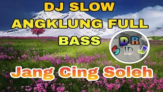 Download DJ Slow Full Bass Jang Cing Soleh Angklung ‼️ MP3