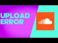 How to Fix and Solve SoundCloud Upload Error on Any Android Phone - Mobile App Problem