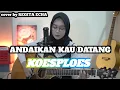 Download Lagu Andaikan Kau Datang - KOESPLOES ( cover by REGITA ECHA )