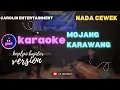 Download Lagu MOJANG KARAWNG  ( KARAOKE ) NADA CEWEK || KOPLO BAJIDOR VERSION