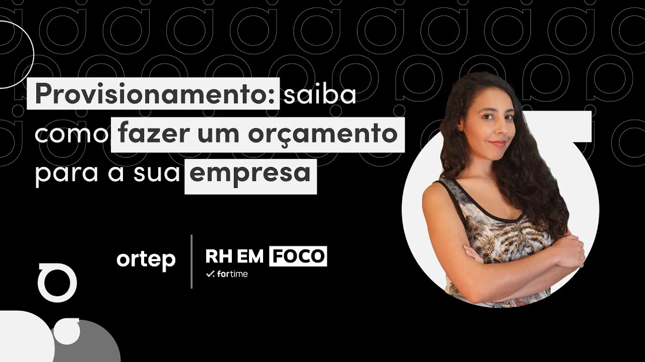 Entenda a importância do provisionamento para a sua empresa | RH em foco #87 - Vídeo do YouTube da Ortep
