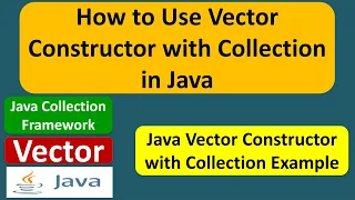 How to Use Vector Constructor with Collection in Java Java Collection Framework