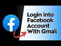 How to Login into Facebook Account With Gmail