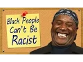 Black People Can t Be Racist