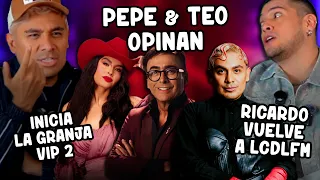 Ricardo Regresa a LCDLFM | ¿Vuelve la más Poderosísima? | Inicia la Granja VIP | Pepe & Teo Opinan