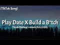 Download Lagu Play Date X Build a B*tch Tiktok Mashup + reverb (FULL VER.)