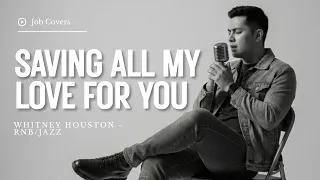 saving all my love for you whitney houston male rnb jazz cover lyric video 