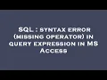 SQL syntax error missing operator in query expression in MS Access