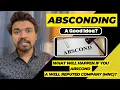 Is Absconding A Good Idea What Will Happen If I Abscond A Well Reputed Company MNC