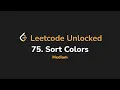 75 Sort Colors Leetcode Unlocked - Python